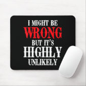 I Might Be Wrong But It's Highly Unlikely Sarcasti Muismat (Met muis)