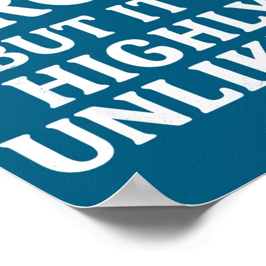 I Might Be Wrong But It's Highly Unlikely Sarcasti Poster (Hoek)