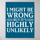 I Might Be Wrong But It's Highly Unlikely Sarcasti Poster (Voorkant)