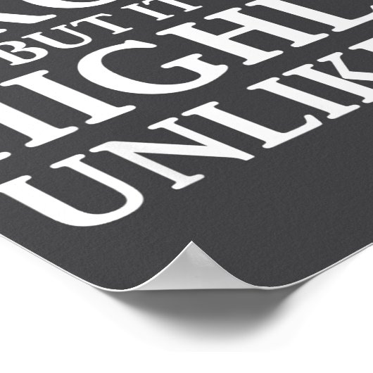 I Might Be Wrong But It's Highly Unlikely Sarcasti Poster (Hoek)