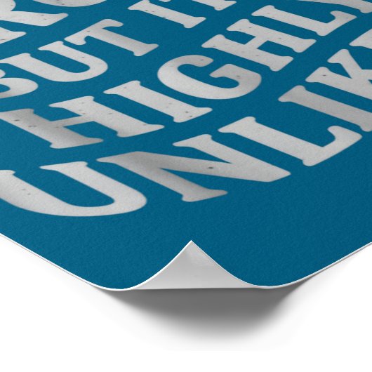 I Might Be Wrong But Its Unlikely Funny Sarcastic Poster (Hoek)