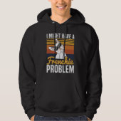 I might have a frenchie problem Quote for a French Hoodie (Voorkant)