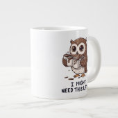 I Might Need Coffee Later - Funny Owl Humor Grote Koffiekop (Voorkant rechts)