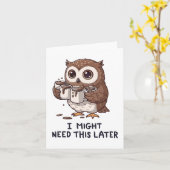 I Might Need Coffee Later - Funny Owl Humor Kaart (Gele Bloem)
