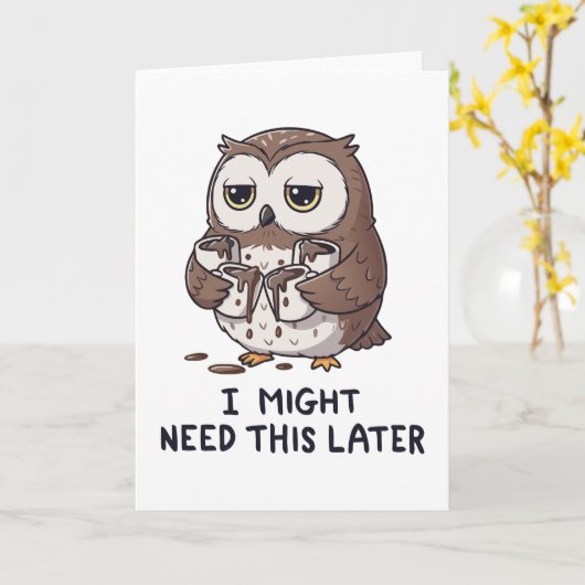 I Might Need Coffee Later - Funny Owl Humor Kaart (Gele Bloem)