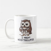 I Might Need Coffee Later - Funny Owl Humor Koffiemok (Links)