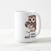 I Might Need Coffee Later - Funny Owl Humor Koffiemok (Voorkant rechts)