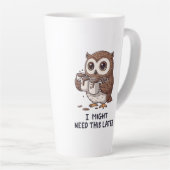 I Might Need Coffee Later - Funny Owl Humor Latte Mok (Rechterhoek)