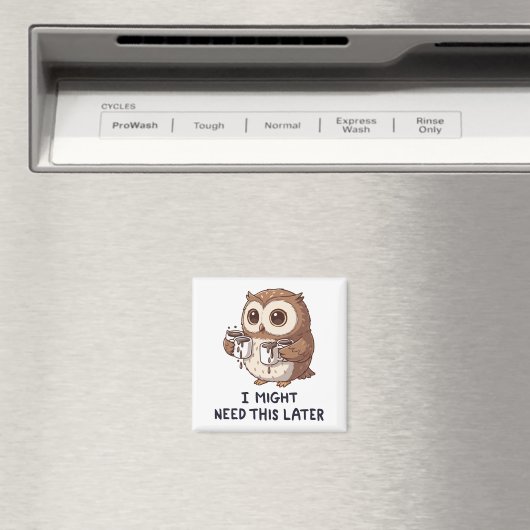 I Might Need Coffee Later - Funny Owl Humor Magneet (Insitu (Vaatwasser))