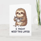 I Might Need Coffee Later - Lazy Sloth Humor Kaart (Voorkant)