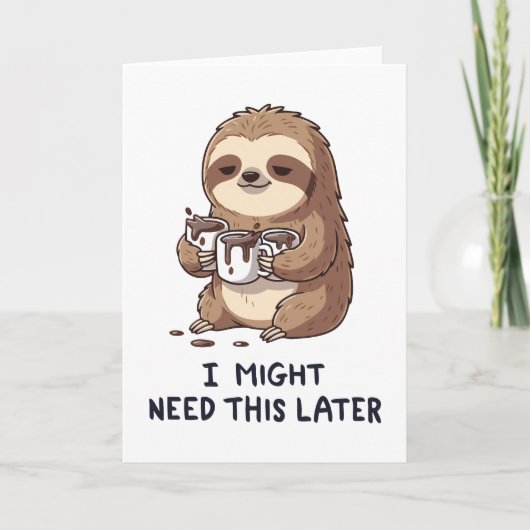 I Might Need Coffee Later - Lazy Sloth Humor Kaart (Voorkant)