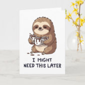 I Might Need Coffee Later - Lazy Sloth Humor Kaart (Gele Bloem)
