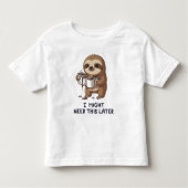 I Might Need Coffee Later - Lazy Sloth Humor Kinder Shirts (Voorkant)