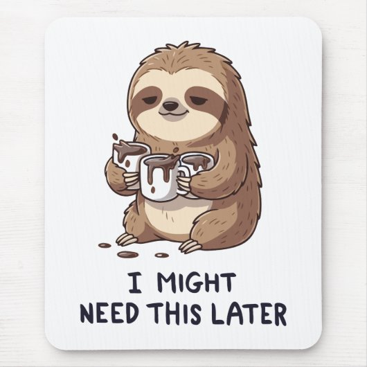 I Might Need Coffee Later - Lazy Sloth Humor Muismat (Voorkant)