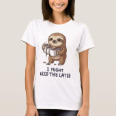 I Might Need Coffee Later - Lazy Sloth Humor T-shirt (Voorkant)
