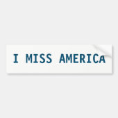 I MISS AMERICA BUMPERSTICKER (Voorkant)