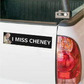 I MISS CHENEY Funny Political Humor Bumpersticker (Op Truck)