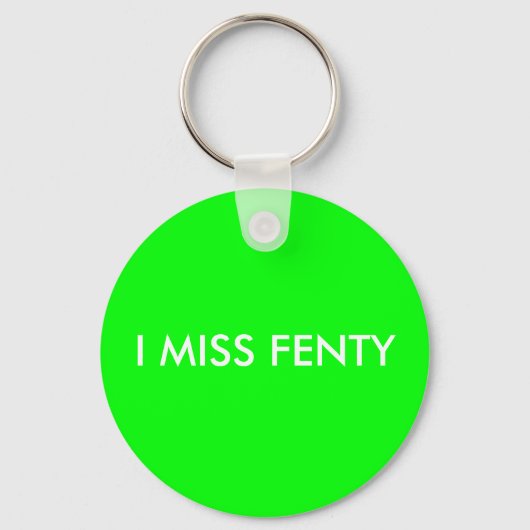I MISS FENTY - Witte tekst met groene achtergrond Sleutelhanger (Voorkant)
