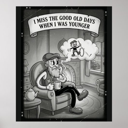 I Miss The Good Old Days When I Was Younger Poster (Voorkant)