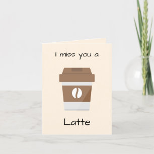 I Miss You a Latte Card Bedankkaart