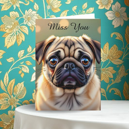 I Miss You! Pug Cuteness Kaart