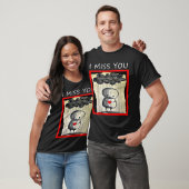 I Miss You Valentine’s Day  T-shirt (Unisex)