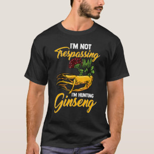I M'n jacht op Ginseng Root Plant T-shirt