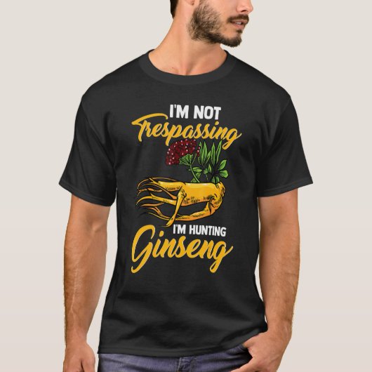 I M'n jacht op Ginseng Root Plant T-shirt (Voorkant)