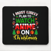 I Most Likely Plan To Watch Anime On Christmas Fam Muismat (Voorkant)