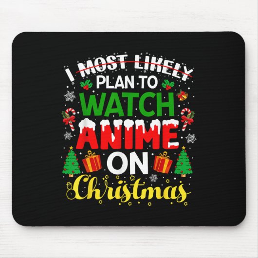 I Most Likely Plan To Watch Anime On Christmas Fam Muismat (Voorkant)