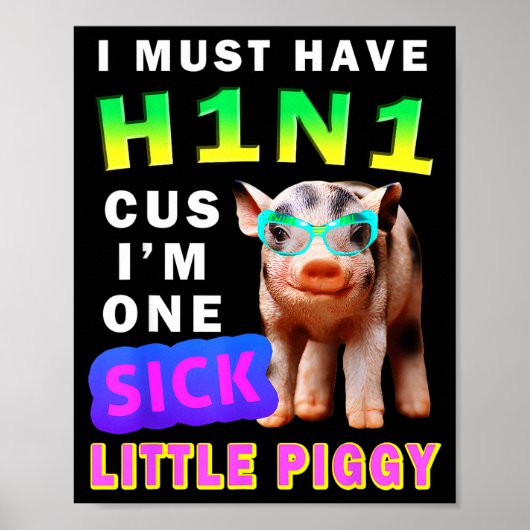 I Must Have H1n1 Cus I'm One Sick Little Ggy Weari Poster (Voorkant)