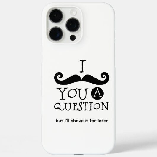 I Mustache You A Question Case-Mate iPhone Case (Achterkant)