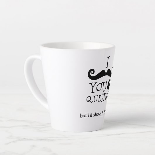 I Mustache You A Question Latte Mok (Linkerhoek)
