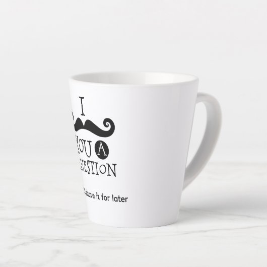 I Mustache You A Question Latte Mok (Rechterhoek)