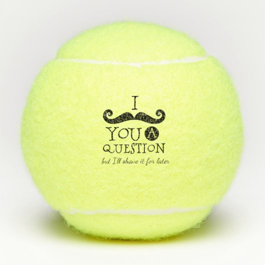 I Mustache you a question  Tennisballen (Voorkant)