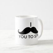 I Mustache You to STFU Koffiemok (Voorkant rechts)