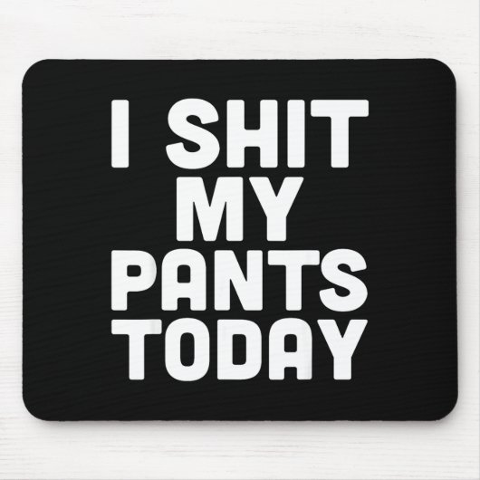 I My Pants Today Funny Sarcasm Saying Muismat (Voorkant)