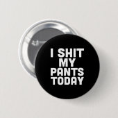 I My Pants Today Funny Sarcasm Saying  Ronde Button 5,7 Cm (Voorkant /achterkant)