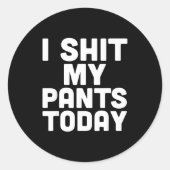 I My Pants Today Funny Sarcasm Saying  Ronde Sticker (Voorkant)