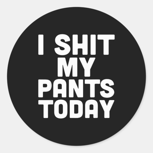 I My Pants Today Funny Sarcasm Saying  Ronde Sticker (Voorkant)