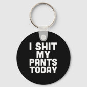 I My Pants Today Funny Sarcasm Saying  Sleutelhanger (Voorkant)