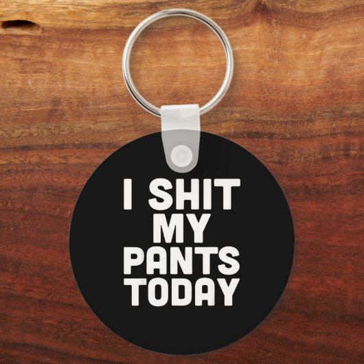 I My Pants Today Funny Sarcasm Saying  Sleutelhanger (Voorkant)