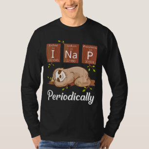 I Nap Periodicaal Funny Chemistry Lazy Sloth T-shi T-shirt