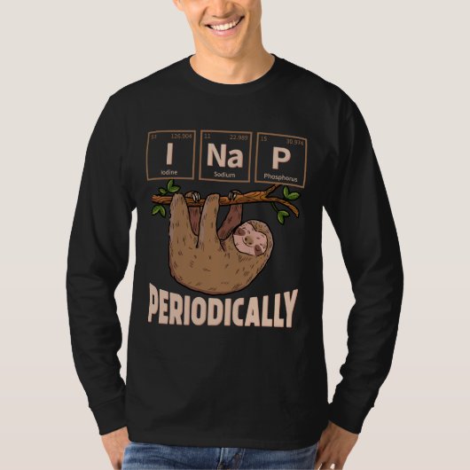 I Nap Periodically Sloth Funny Science Chemistry 1 T-shirt (Voorkant)