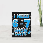 I Need 67 Snow Days Funny Suprter Enthusiast Snowy Kaart (Voorkant)