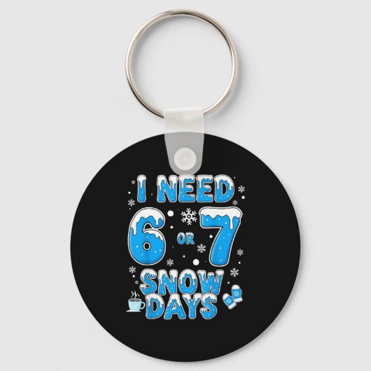 I Need 67 Snow Days Funny Suprter Enthusiast Snowy Sleutelhanger (Voorkant)