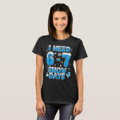 I Need 67 Snow Days Funny Suprter Enthusiast Snowy T-shirt (Voorkant volledig)