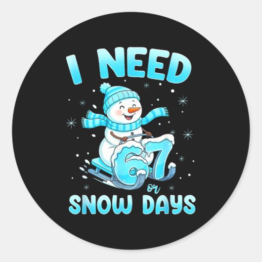 I Need 6 7 Snow Days Christmas Snowman Teacher Stu Ronde Sticker (Voorkant)