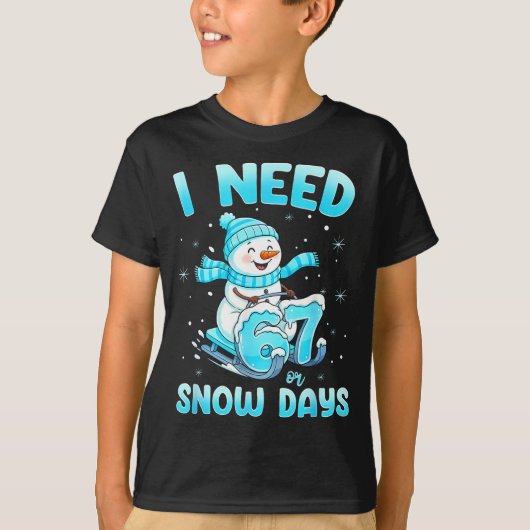I Need 6 7 Snow Days Christmas Snowman Teacher Stu T-shirt (Voorkant)