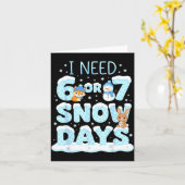I Need 6 7 Snow Days Cute Teacher And School Winte Kaart (Gele Bloem)